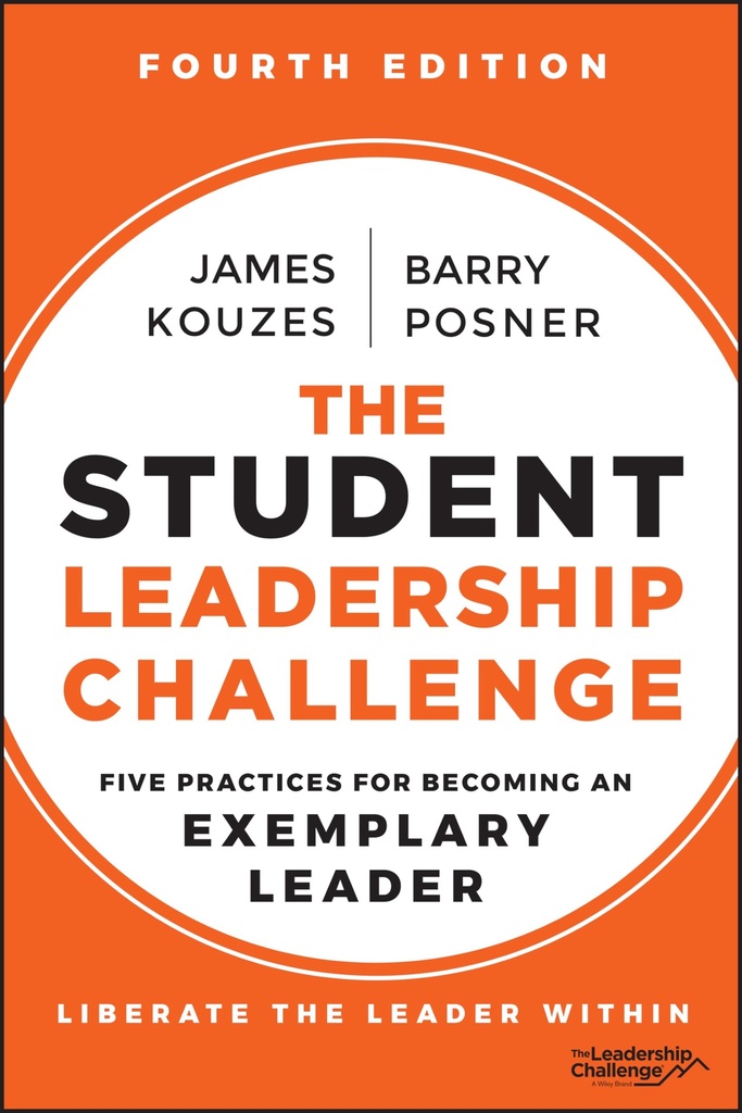 The Student Leadership Challenge: Five Practices for Becoming an Exemplary Leader 