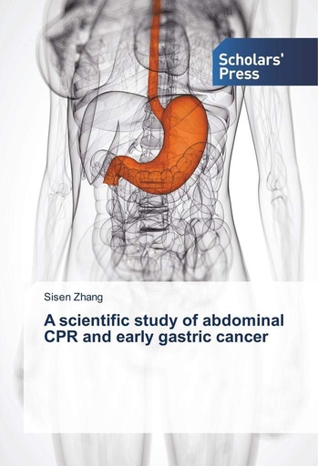 [9786202306706] A Scientific Study of Abdominal CPR and Early Gastric Cancer
