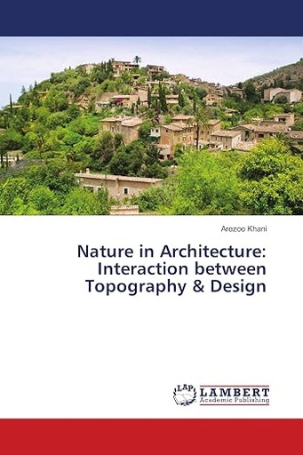 [9786139923748] Nature in Architecture Interaction Between Topography and Design