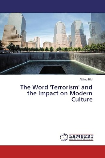 [9786133999749] The Wrold Terrorism and the Impact on Moder Culture