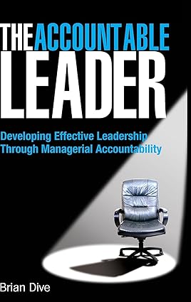 [9780749451608] The Accountable Leader: Developing Effective Leadership Through Managerial Accountability