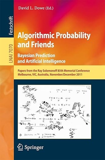 [9783642449574] Algorithmic Probability and Friends: Bayesian Prediction and Artificial Intelligence