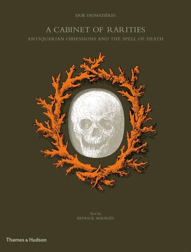 [9780500516348] A Cabinet of Rarities Antiquarian Obsession and the Spell of Death