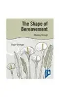 [9781908066572] The Shape of Bereavement: Working Through