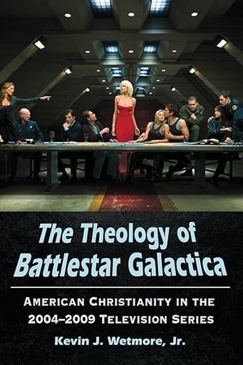 [9780786465507] The Theology of Battlestar Galactica