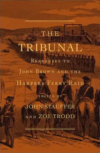 [9780674048850] The Tribunal Responses to John Brown and the Harpers Ferry Raid