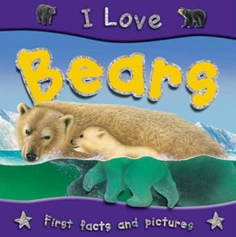 [9781842368206] I Love Bears First facts and Pictures