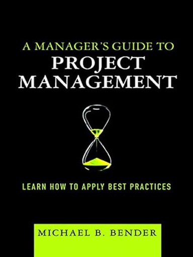 [9780137136902] A Manager's Guide to Project Management: Learn how to Apply Best Practice