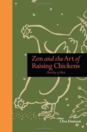 [9781907332388] Zen and the Art of Raising Chickens The Way of Hen