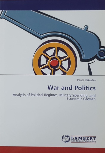 [9783838315119] War and Politics: Analysis of Political Regimes Military Spending and Economic Growth