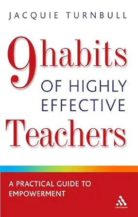 [9780826491213] 9 Habits of Highly Effective Teachers A Practical Guide to Empowerment