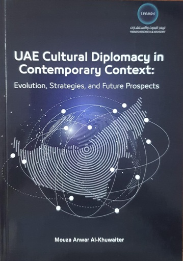 [9789948692935] UAE Cultural Diplomacy in Contemporary Context: Evolution, Strategies, and Future Prospects 