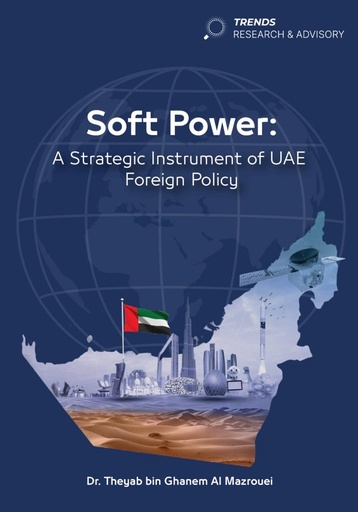 [9789948631750] Soft Power: A Strategic Instrument of UAE Foreign Policy