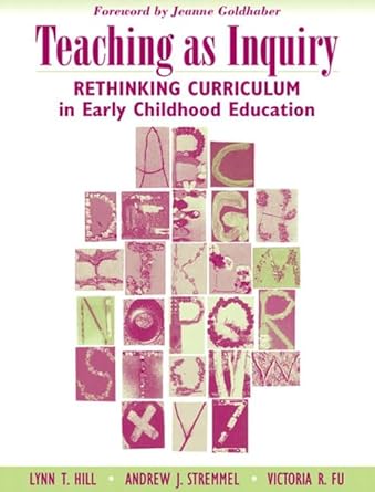 [9780205412648] Teaching as Inquiry Rethinking Curriculum in Early Childhood Education