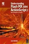 [9780240519319] Understanding Flash MX 2004 ActionScript 2 Basic Techniques for Creatives