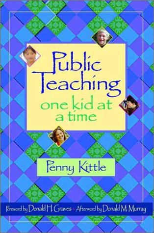 [9780325005713] Public Teaching one Kid at a time