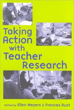 [9780325005447] Taking Action with Teacher Research