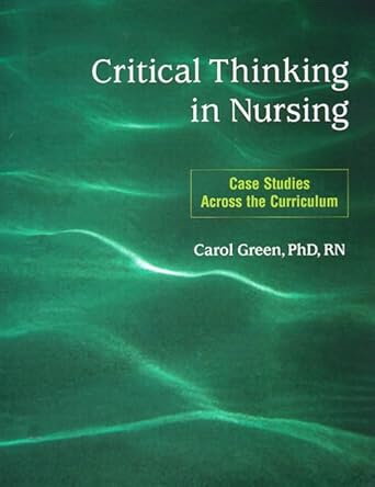 [9780805385373] Critical Thinking in Nursing Case Studies Across the Curriculum