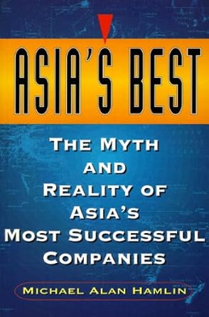 [9780130800381] Asia's Best The Myth and Reality of Most Successful Companies