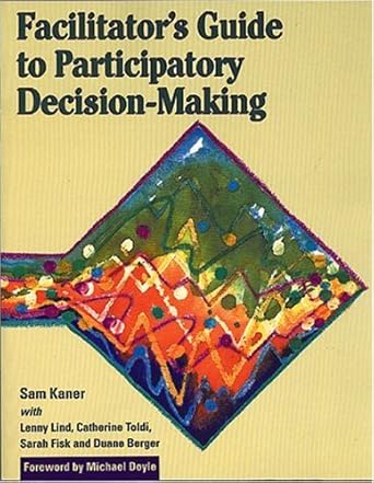 [9780865713475] Facilitator's Guide to Participatory Decision-Making