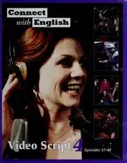 [9780071158862] Connect with English Video Script 4: Episode 37-48