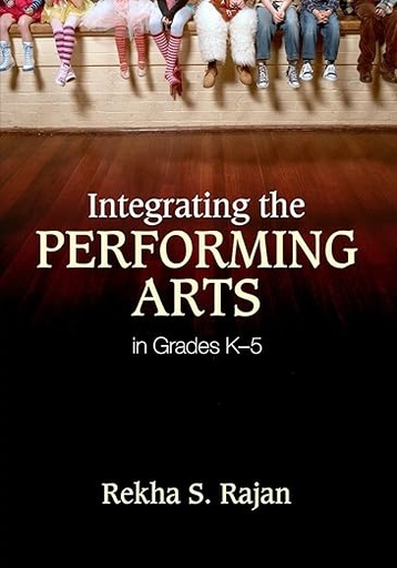 [9781452203959] Integrating the Performing Arts in Grades K-5