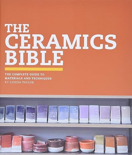 [9781452101620] Ceramics Bible: The Complete Guide to Materials and Techniques 