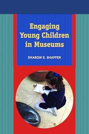 [9781611321999] Engaging Young Children in Museums