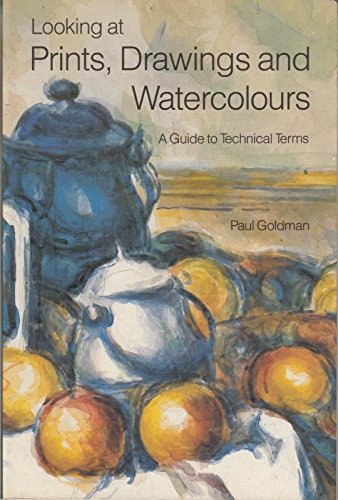[9780714126494] Looking at Prints, Drawings and Watercolours: A Guide to Technical Terms, Revised Edition