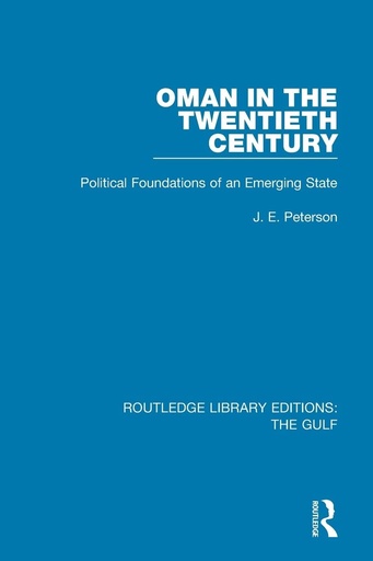 [9781138184244] Oman in the Twentieth Century: Political Foundations of an Emerging State 