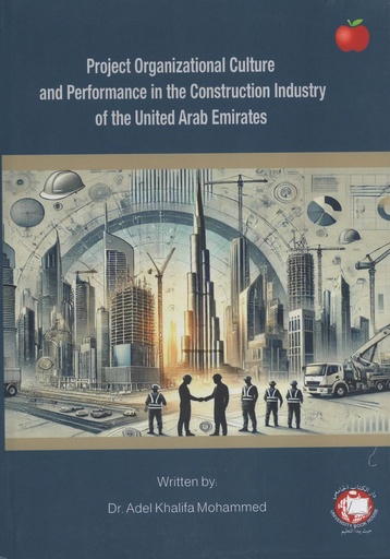 [9789948713135] Project Organizational Culture and Performance in the Construction Industry of the UAE